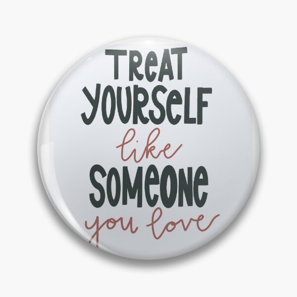 Item preview, Treat yourself like someone you love designed and sold by laneyebrown.