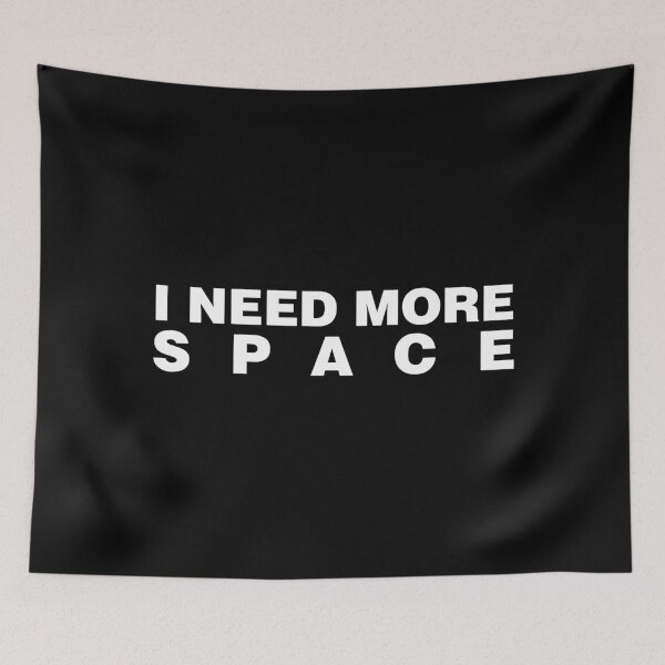 Item preview, I Need More Space designed and sold by Tobe Fonseca®.