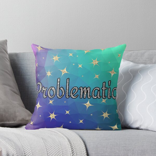 Item preview, ~Problematic~ designed and sold by It’s Beautiful Designs.