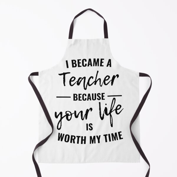 Item preview, I became a teacher because your life is worth my time designed and sold by eskina.