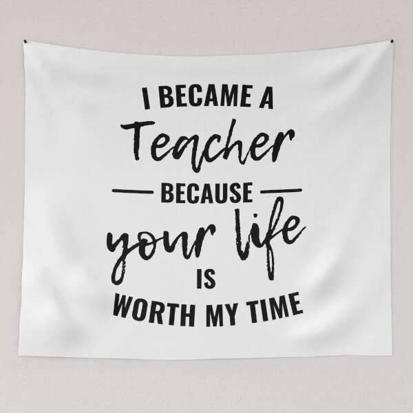 Item preview, I became a teacher because your life is worth my time designed and sold by eskina.