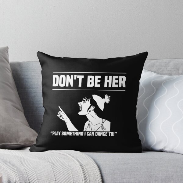 Item preview, "Don't Be Her 'Play Something I Can Dance To'" Funny Musician T Shirt designed and sold by The Snarky Musician.