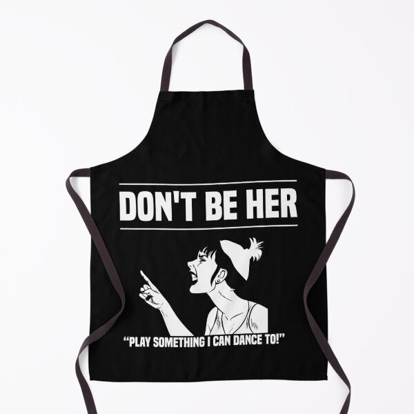 Item preview, "Don't Be Her 'Play Something I Can Dance To'" Funny Musician T Shirt designed and sold by The Snarky Musician.