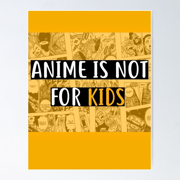 Artikelvorschau, Anime ist nichts für Kinder entworfen und verkauft von Ilyass18.