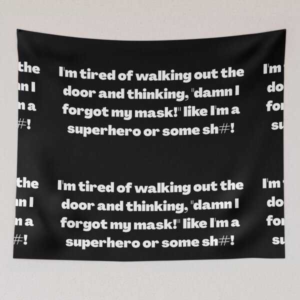 Item preview, Damn I forgot my mask! designed and sold by Balerie Rivera.