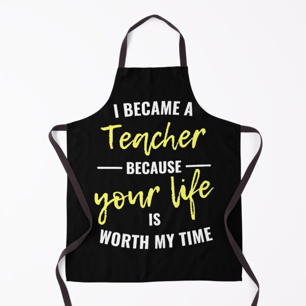 Item preview, I became a teacher because your life is worth my time designed and sold by eskina.