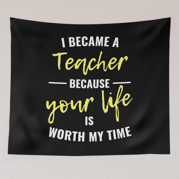 Item preview, I became a teacher because your life is worth my time designed and sold by eskina.