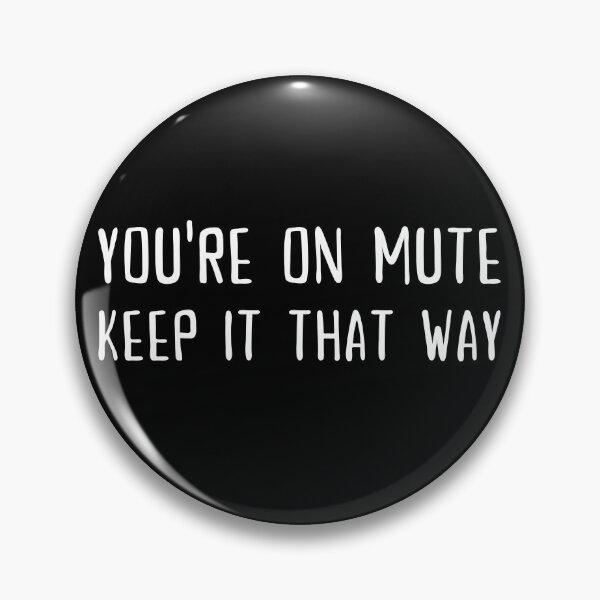 Item preview, You're on mute, Keep it that way designed and sold by SAVWIS.