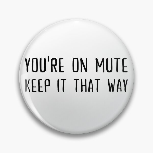 Item preview, You're on mute, Keep it that way designed and sold by SAVWIS.