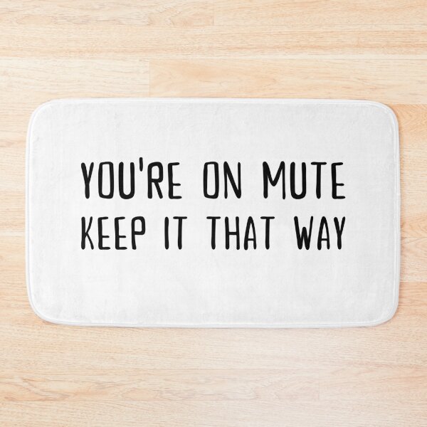Item preview, You're on mute, Keep it that way designed and sold by SAVWIS.