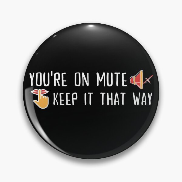 Item preview, You're on mute, Keep it that way designed and sold by SAVWIS.