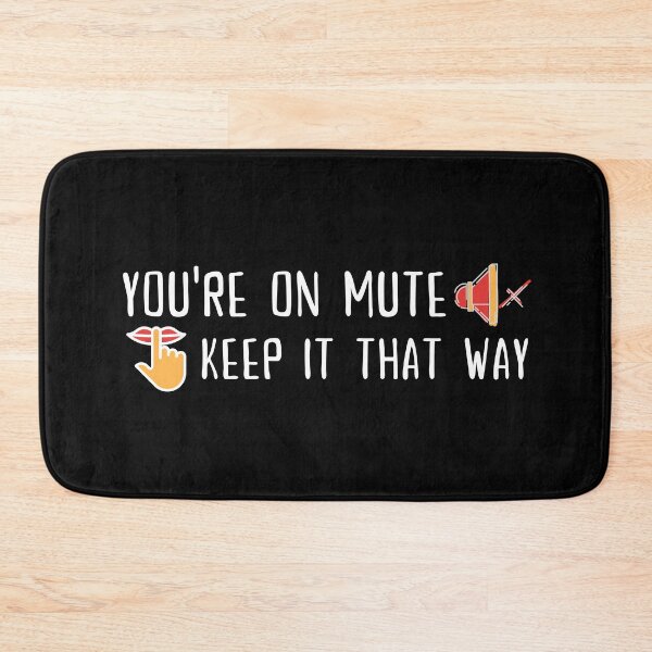 Item preview, You're on mute, Keep it that way designed and sold by SAVWIS.