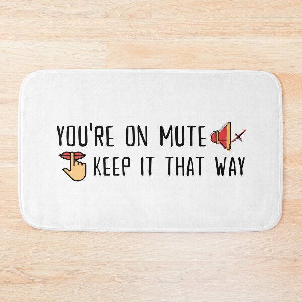 Item preview, You're on mute, Keep it that way designed and sold by SAVWIS.