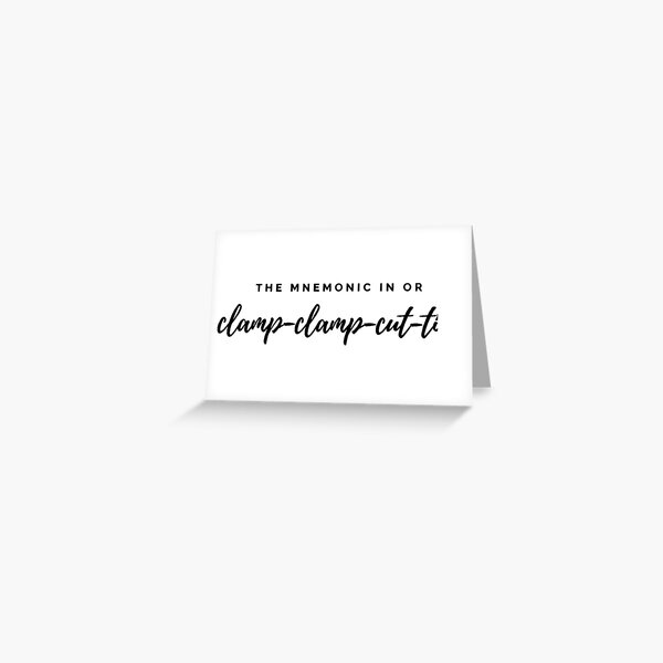 "Clamp Clamp Cut Tie The Mnemonic in Operating Room" Greeting Card