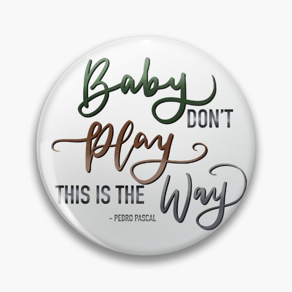 Item preview, Baby Don't Play This is the Way Pedro Pascal Quote designed and sold by milcha-designs.