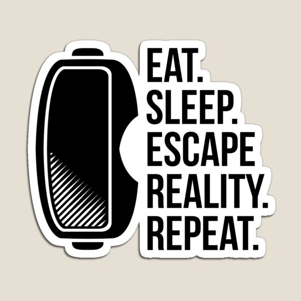 Item preview, Virtual Reality Eat Sleep Escape Reality designed and sold by DamnGoodDesign.