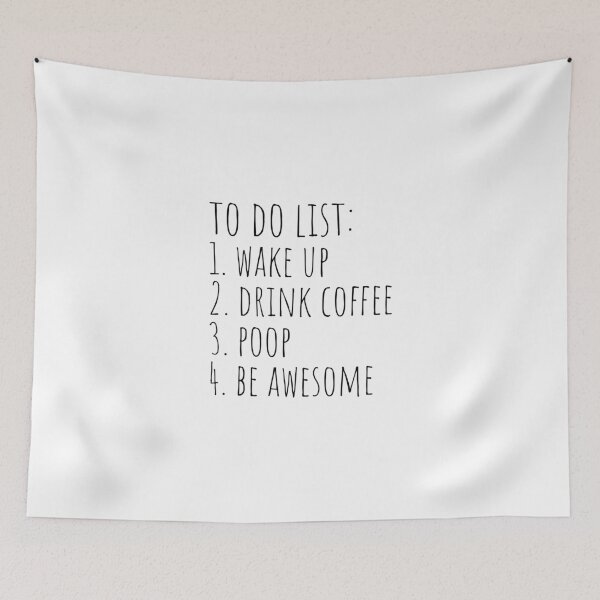 Item preview, To do list: wake up, drink coffee, poop, be awesome designed and sold by cutelittletext.