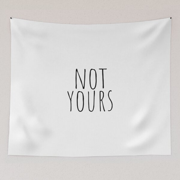 Item preview, Not yours designed and sold by cutelittletext.