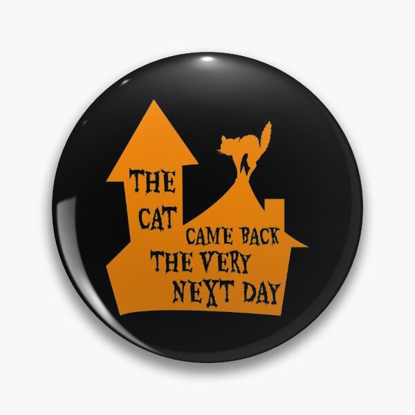 Item preview, The Cat Came Back The Very Next Day designed and sold by ArtEntwined.