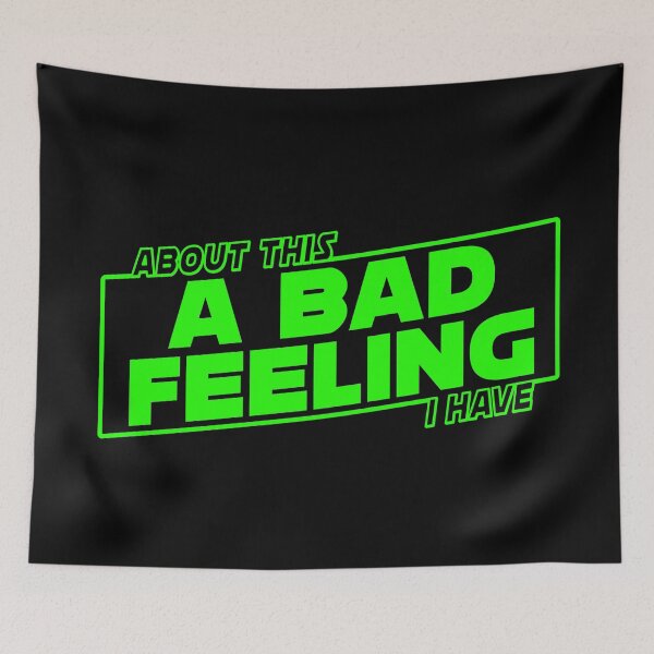 Item preview, About This A Bad Feeling I Have designed and sold by MrPieCrust.