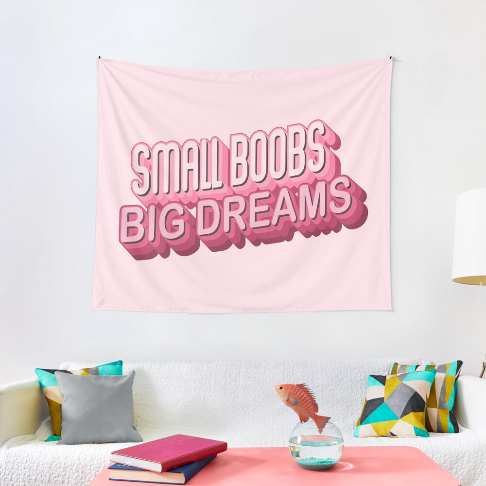 Discover Small boobs, big dreams Tapestry
