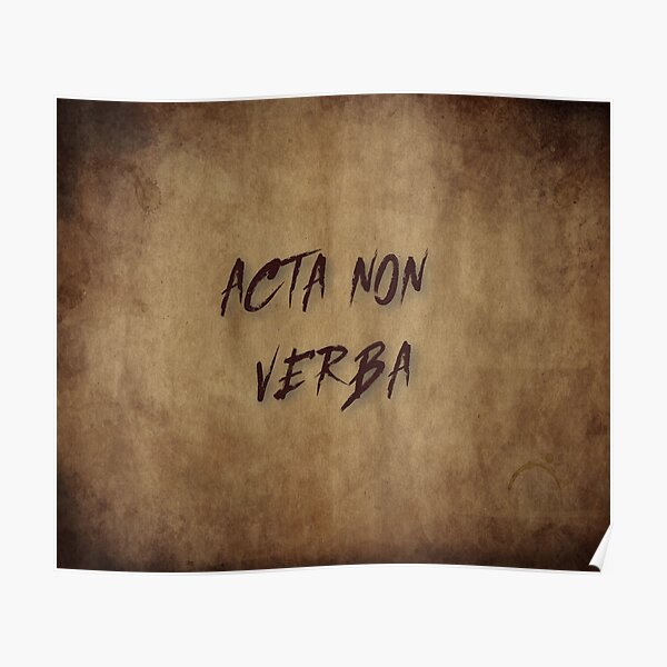 Acta Non Verba Posters Redbubble