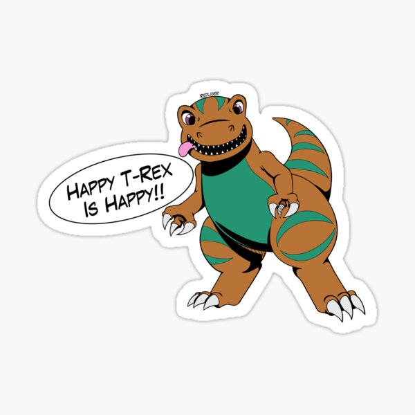 Happy T-Rex is Happy Sticker