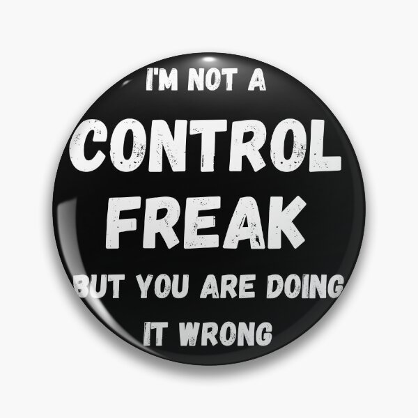 Item preview, I'm Not a Control Freak, But You Are Doing it Wrong designed and sold by coffeetea2020.
