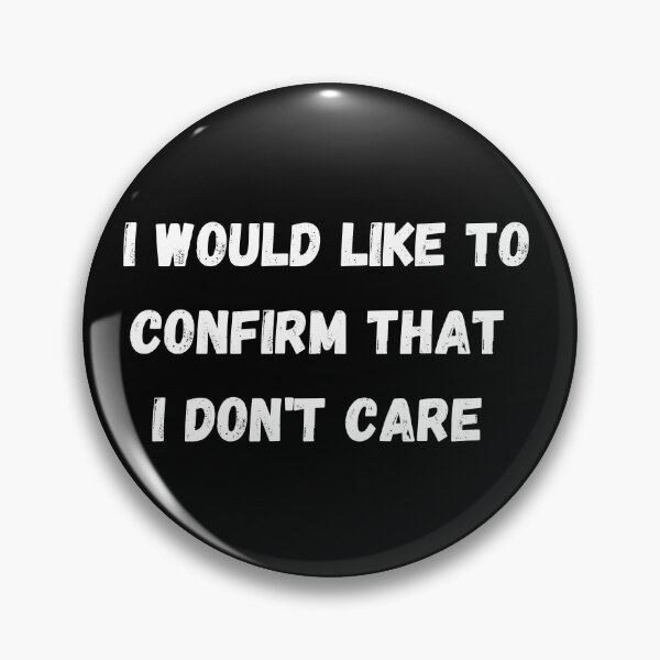 Item preview, I Would Like To Confirm That I Don't Care designed and sold by coffeetea2020.