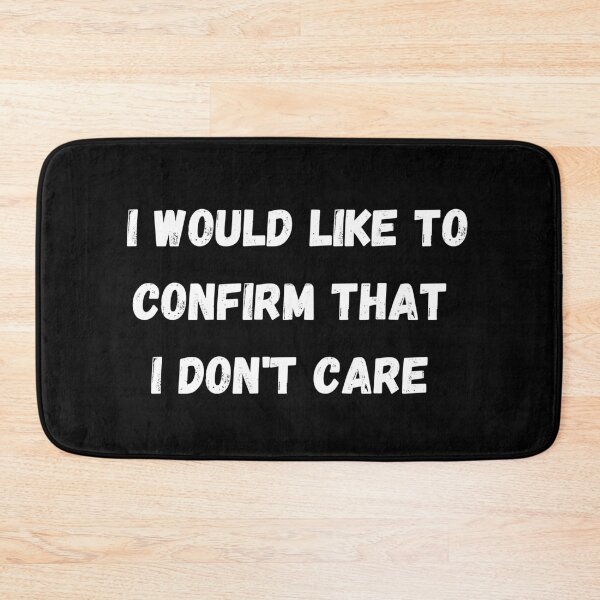 Item preview, I Would Like To Confirm That I Don't Care designed and sold by coffeetea2020.