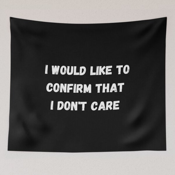 Item preview, I Would Like To Confirm That I Don't Care designed and sold by coffeetea2020.