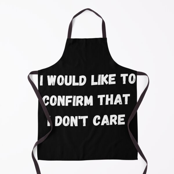 Item preview, I Would Like To Confirm That I Don't Care designed and sold by coffeetea2020.