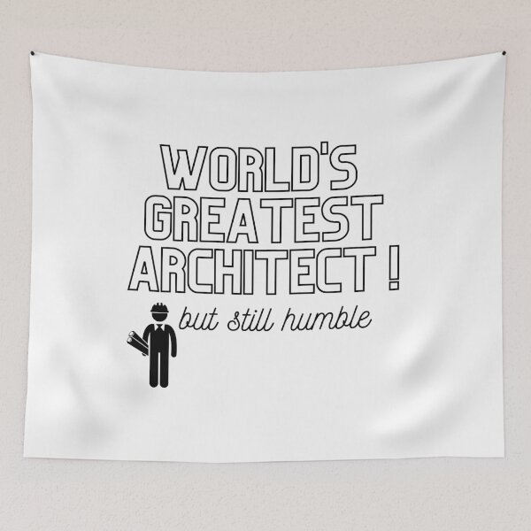 Item preview, World's Greatest Architect, but still humble merch designed and sold by Wanderers'  Arcadia.
