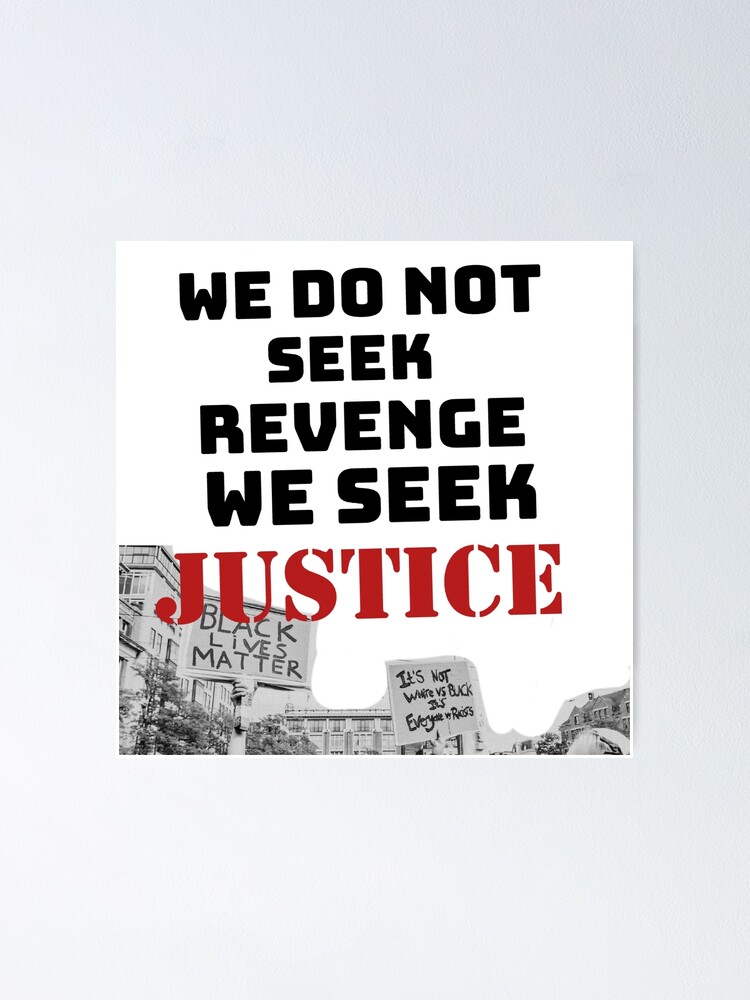 We Do Not Seek Revenge We Seek Justice Black Lives Matter I Cant Breathe Poster By Farirai Redbubble