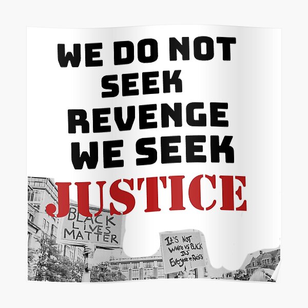 We Do Not Seek Revenge We Seek Justice Black Lives Matter I Cant Breathe Poster By Farirai Redbubble