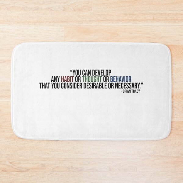 Item preview, “You Can Develop Any Habit Or Thought Or Behavior That You Consider Desirable Or Necessary.” -Brian Tracy designed and sold by Nik J.
