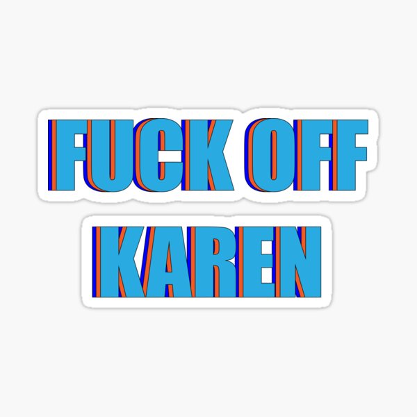 Item preview, F**k Off Karen designed and sold by Fraudulent-Meme.