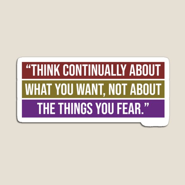 Item preview, Think Continually About What You Want, Not About The Things You Fear designed and sold by Nik J.