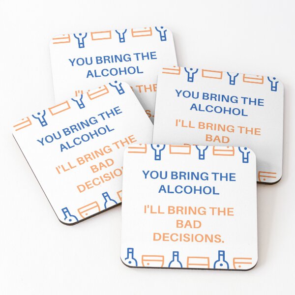 Item preview, you bring the alcohol i'll bring the bad decisions designed and sold by diPazzo.