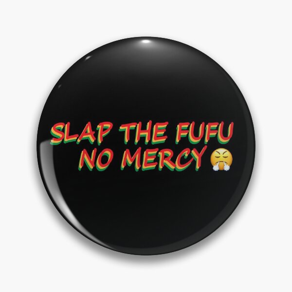 Item preview, Slap The Fufu, No Mercy  designed and sold by Fraudulent-Meme.