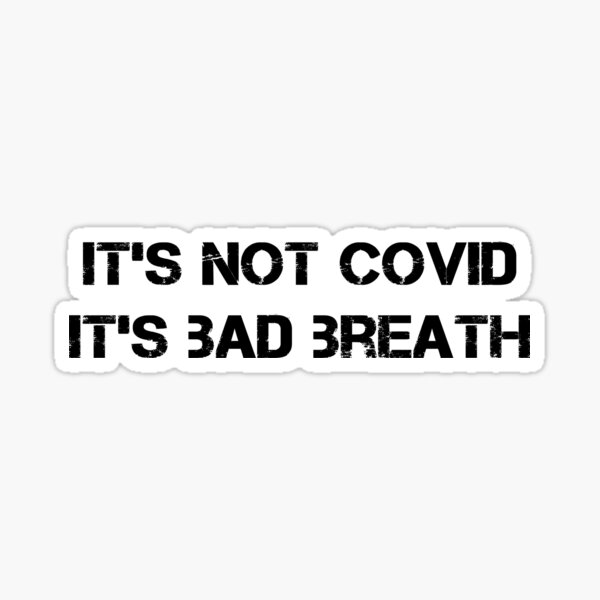 Item preview, It's Not Covid It's Bad Breath designed and sold by juvajay.