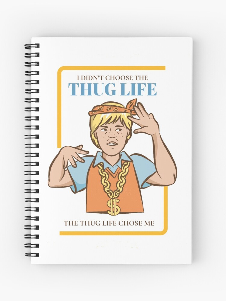 The Thug Life Chose Me Mean Memes Spiral Notebook By Zaralux Redbubble