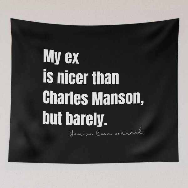 Item preview, My Ex Is Nicer Than Charles Manson, But Barely designed and sold by Nathalie Aynié.