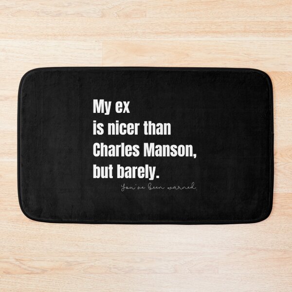 Item preview, My Ex Is Nicer Than Charles Manson, But Barely designed and sold by Nathalie Aynié.