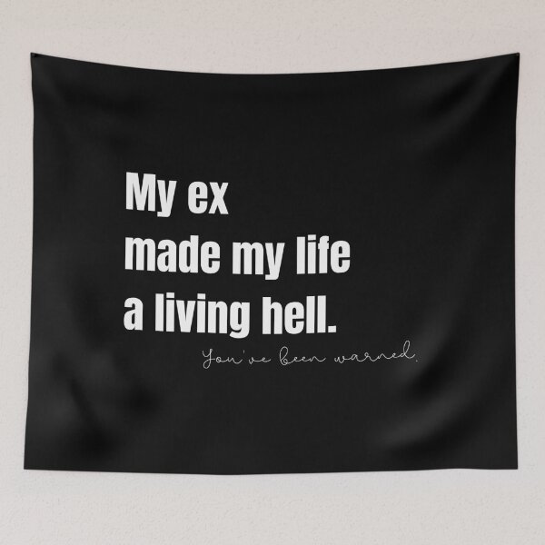 Item preview, My Ex Made My Life a Living Hell designed and sold by Nathalie Aynié.