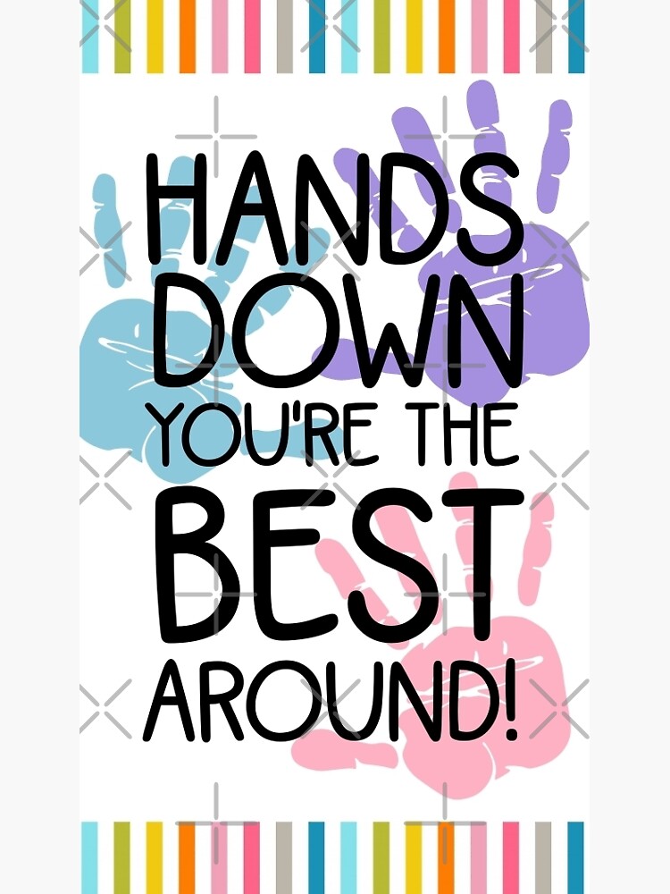 Hands Down Best Teacher Around Free Printable