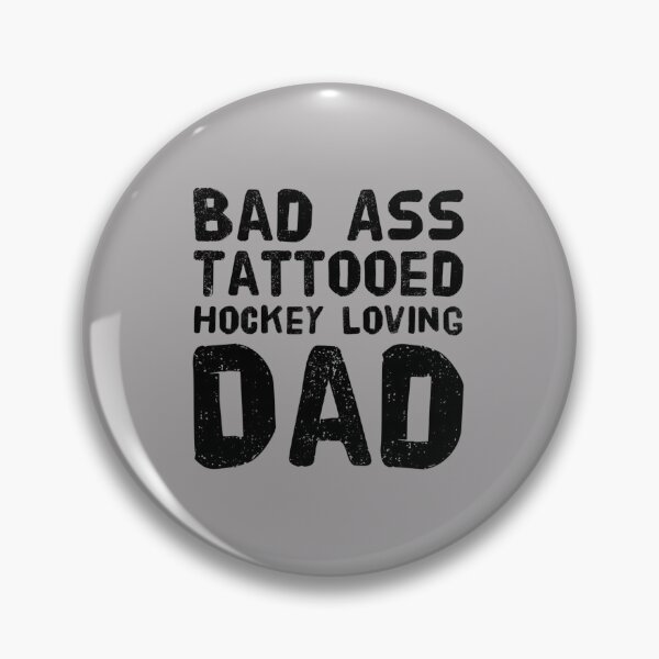 Item preview, Bad Ass Tattooed, hockey loving Dad designed and sold by PetitePeche.