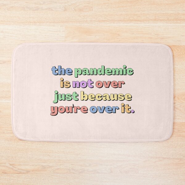 Item preview, The Pandemic Is Not Over Just Because You're Over It designed and sold by gimmesometees.