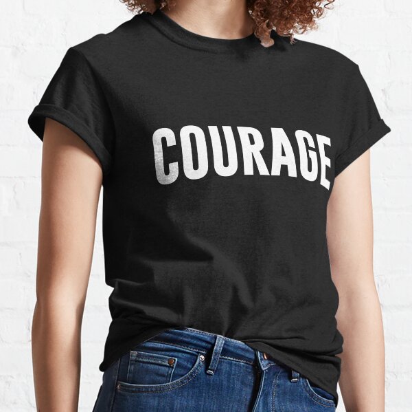 COURAGE Classic T-Shirt