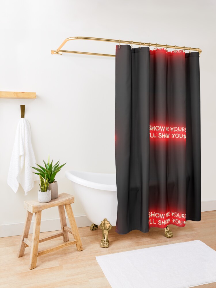 Alternate view of Show me yours I'll show you mine Shower Curtain